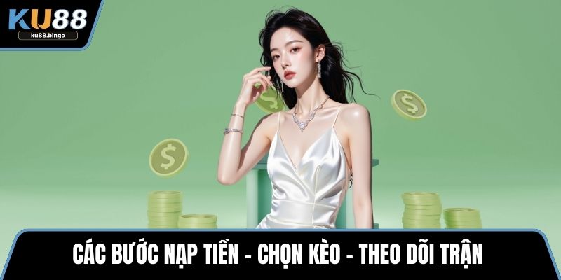 I-Sport - Nền Tảng Số Một Cho Người Chơi Hiện Đại 3 Các bước nạp tiền – chọn kèo – theo dõi trận