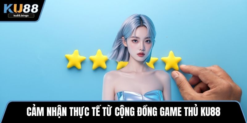 Ku88 mostyn - Sòng Bạc Trực Tuyến Uy Tín T12/2026 18 Cảm nhận thực tế từ cộng đồng game thủ Ku88