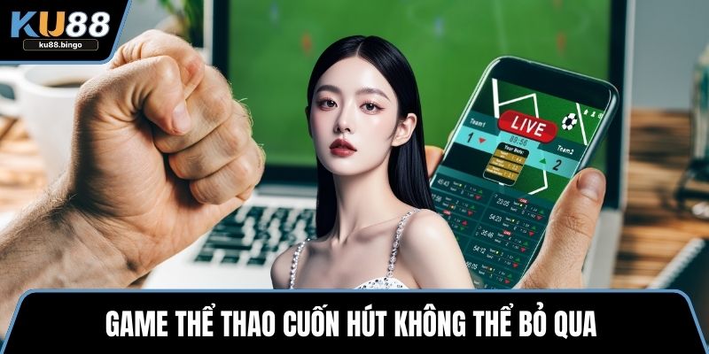Game thể thao cuốn hút không thể bỏ qua 