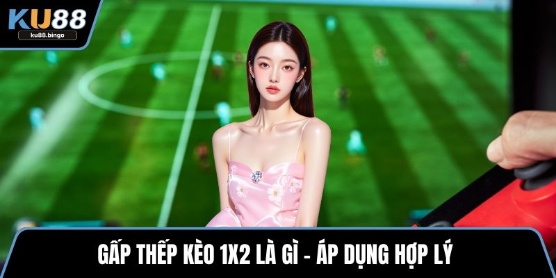Gấp thếp kèo 1x2 là gì – áp dụng hợp lý 