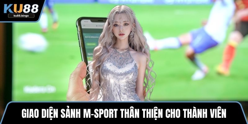 Giao diện sảnh M-Sport thân thiện cho thành viên