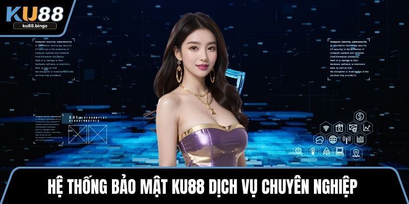 Hệ thống bảo mật KU88 dịch vụ chuyên nghiệp 