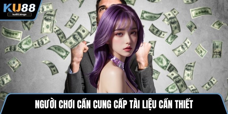 Người chơi cần cung cấp tài liệu cần thiết