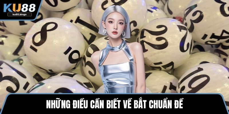 Những điều cần biết về bắt chuẩn đề
