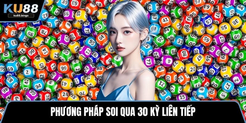 Phương pháp soi qua 30 kỳ liên tiếp