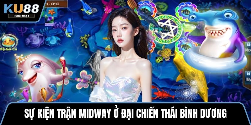 Đại Chiến Thái Bình Dương – Sự Kiện Game Hấp Dẫn 3 Sự kiện Trận Midway ở Đại chiến thái bình dương