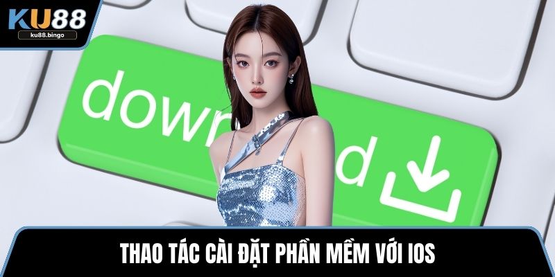 Thao tác cài đặt phần mềm với IOS