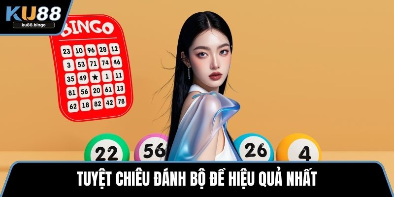 Tuyệt chiêu đánh bộ đề hiệu quả nhất